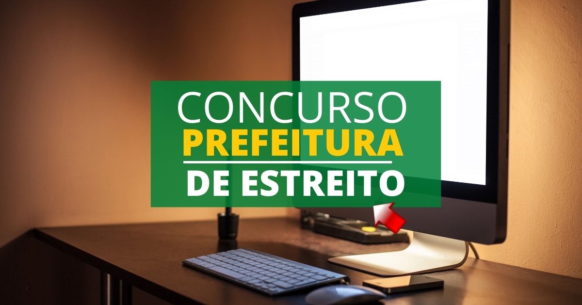 Prefeitura de Estreito emite comunicado sobre o concurso público do município